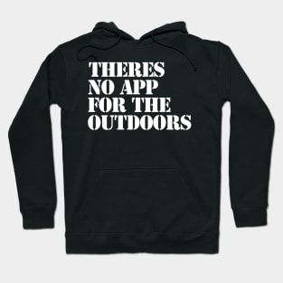 There's no app for the outdoors Hoodie